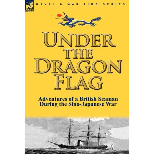 Under the Dragon Flag: the Adventures of a British Seaman During the Sino-Japanese War