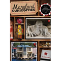 Maryland Curiosities: Quirky Characters, Roadside Oddities & Other Offbeat Stuff