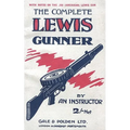 COMPLETE LEWIS GUNNERWith notes on the .300 (American) Lewis Gun - Paperback