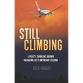 Still Climbing: A Pilot's Turbulent Journey Validating Life's Important Lessons - Paperback