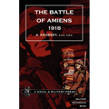 Battle of Amiens 1918, and Operations 8th August-3rd September, 1918.