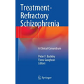 Treatment-Refractory Schizophrenia: A Clinical Conundrum - Hardcover