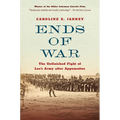 Ends of War: The Unfinished Fight of Lee's Army After Appomattox - Paperback