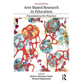 Arts-Based Research in Education: Foundations for Practice - Paperback