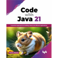 Code with Java 21: A practical approach for building robust and efficient applications (English Edition) - Paperback