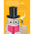 Feline Fine A Cat's Guide to Understanding Us (As If You Could) - Paperback