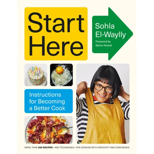 Start Here: Instructions for Becoming a Better Cook: A Cookbook - Hardcover