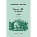 Methodist Records of Baltimore City, Maryland: Volume 1, 1799-1829