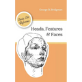 Heads, Features and Faces (Dover Anatomy for Artists) - Hardcover