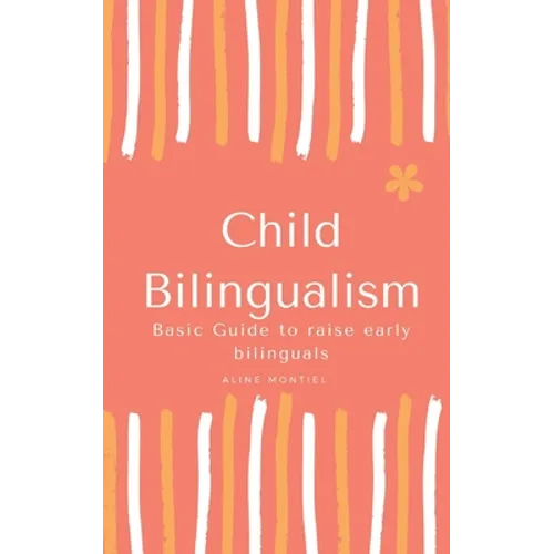 Child Bilingualism: Basic guide to promoting early bilingualism - Paperback