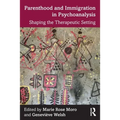 Parenthood and Immigration in Psychoanalysis: Shaping the Therapeutic Setting - Paperback