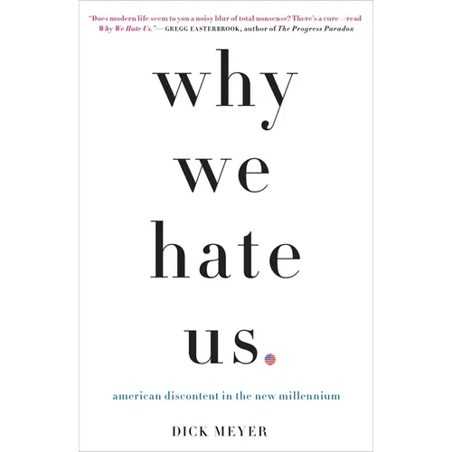 Why We Hate Us: American Discontent in the New Millennium - Paperback