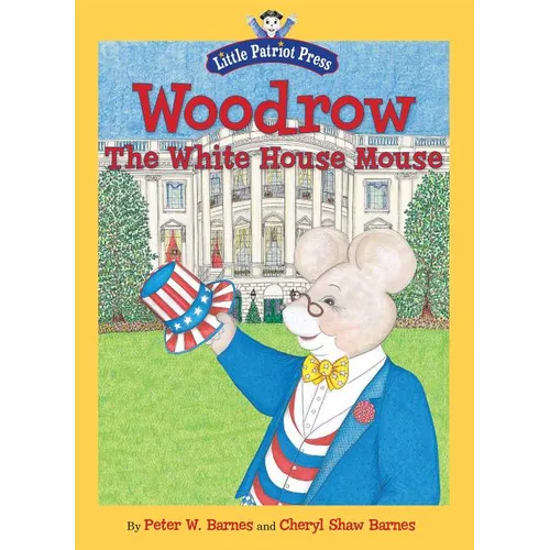 Woodrow, the White House Mouse - Hardcover