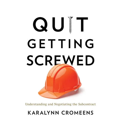 Quit Getting Screwed: Understanding and Negotiating the Subcontract - Paperback