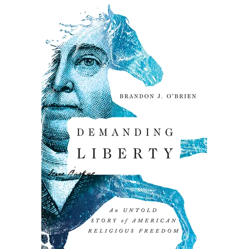 Demanding Liberty: An Untold Story of American Religious Freedom