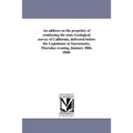 An address on the propriety of continuing the state Geological survey of California, delivered before the Legislature at Sacramento, Thursday evening,