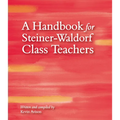 A Handbook for Steiner-Waldorf Class Teachers - Paperback