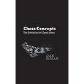 Chess Concepts: The Evolution of Chess Ideas - Hardcover
