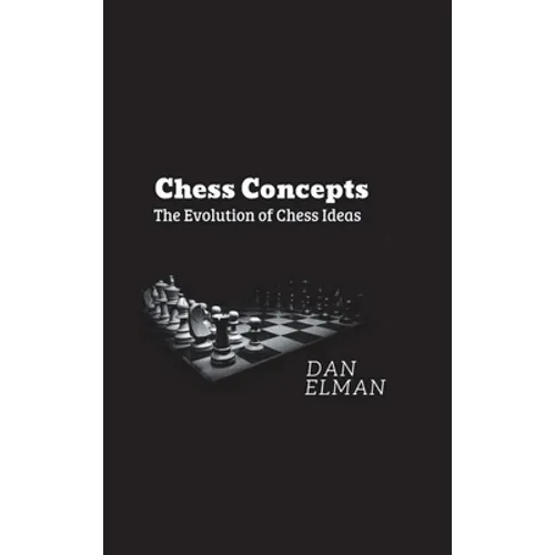 Chess Concepts: The Evolution of Chess Ideas - Hardcover