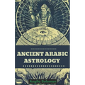 Ancient Arabic Astrology - Paperback