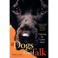 If Dogs Could Talk: Exploring the Canine Mind - Paperback