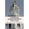 Lawrence, Massachusetts (1845-1918): a concise history