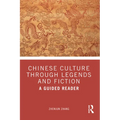 Chinese Culture Through Legends and Fiction: A Guided Reader - Paperback