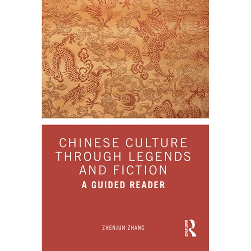 Chinese Culture Through Legends and Fiction: A Guided Reader - Paperback