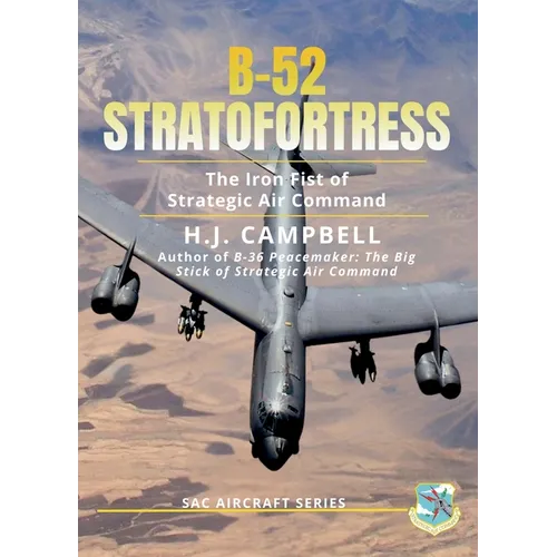 B-52 Stratofortress: The Iron Fist of Strategic Air Command