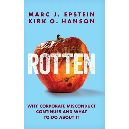 Rotten: Why Corporate Misconduct Continues and What to Do about It - Hardcover