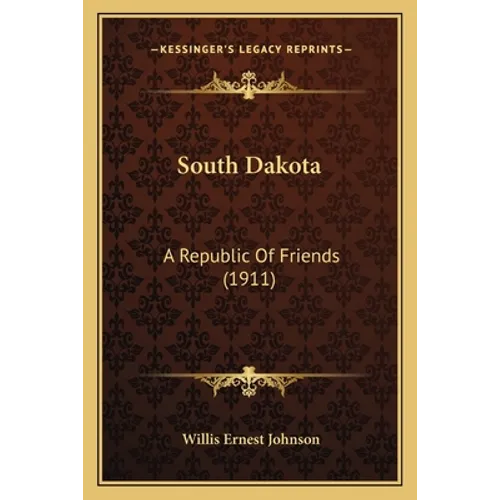 South Dakota: A Republic Of Friends (1911)