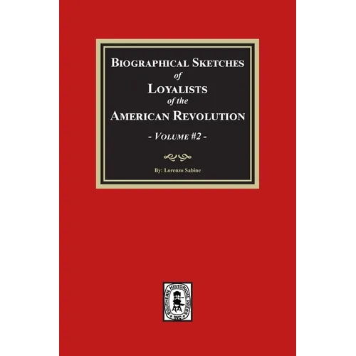 Biographical Sketches of Loyalists of the American Revolution, Volume #2