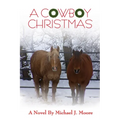 A COWBOY CHRISTMAS Michael J. Moore - Paperback