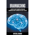Brainwashing: Learn The Best Manipulation And Communication Techniques In Just 29 Days - Paperback