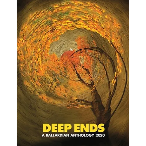 Deep Ends: A Ballardian Anthology 2020 - Paperback
