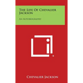 The Life of Chevalier Jackson: An Autobiography
