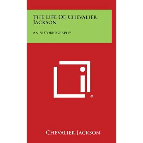 The Life of Chevalier Jackson: An Autobiography
