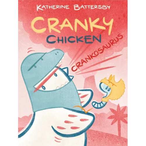 Crankosaurus: A Cranky Chicken Book 3 - Paperback