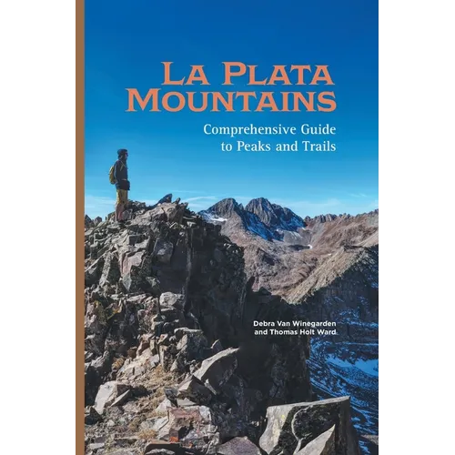 La Plata Mountains: Comprehensive Guide to Peaks and Trails - Paperback