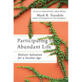 Participating in Abundant Life: Holistic Salvation for a Secular Age - Paperback