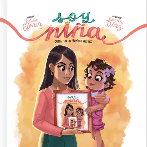 Soy Niña: Creada Con Un Propósito Hermoso - Hardcover
