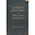 Hidden History of Dillon County