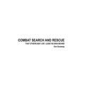 Combat Search and Rescue: That Others May Live. Leave No Man Behind