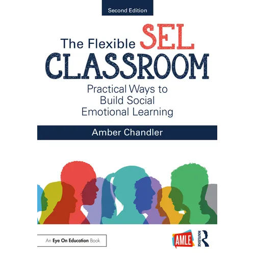 The Flexible SEL Classroom: Practical Ways to Build Social Emotional Learning - Paperback