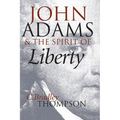John Adams and the Spirit of Liberty