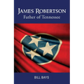 James Robertson Father of Tennessee - Paperback