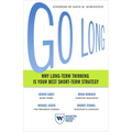 Go Long: Why Long-Term Thinking Is Your Best Short-Term Strategy - Paperback