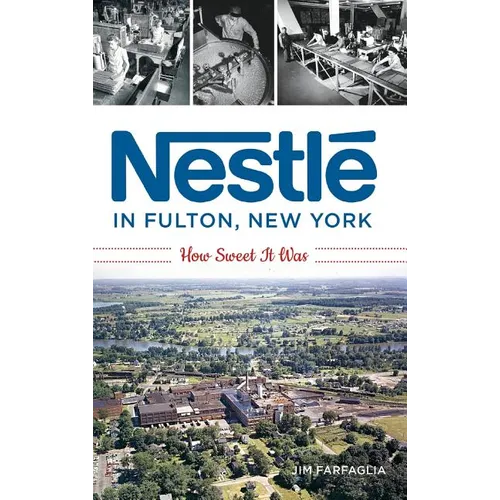 Nestlé in Fulton, New York: How Sweet It Was