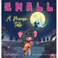 Small: A Mouse Tale - Hardcover