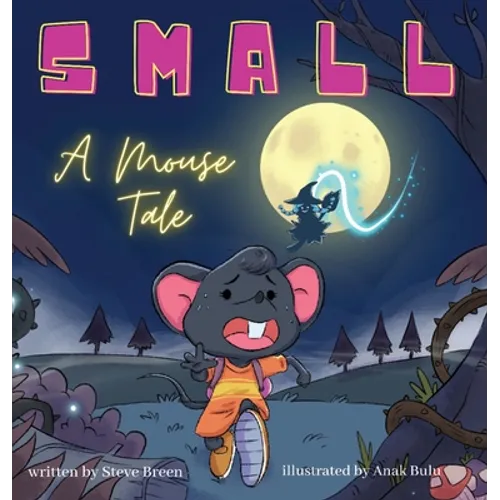 Small: A Mouse Tale - Hardcover